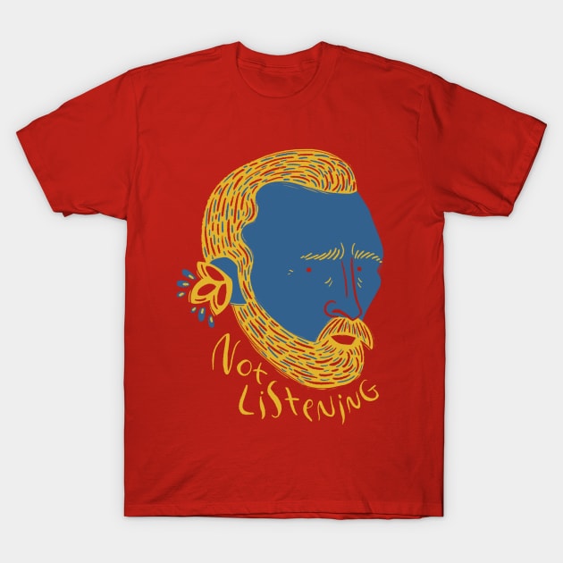 Van Gogh Can't Hear You T-Shirt by Monique Machut